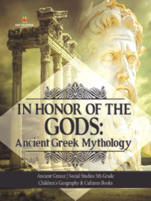 cover image of In Honor of the Gods --Ancient Greek Mythology--Ancient Greece--Social Studies 5th Grade--Children's Geography & Cultures Books